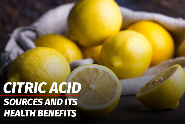 Citric acid - Sources and its Health benefits.