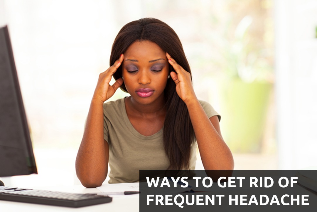 Ways To Get Rid Of Frequent Headache